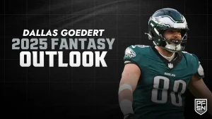 Is Dallas Goedert Still a Fantasy Football Value or Just a Late-Round Fade in 2025?